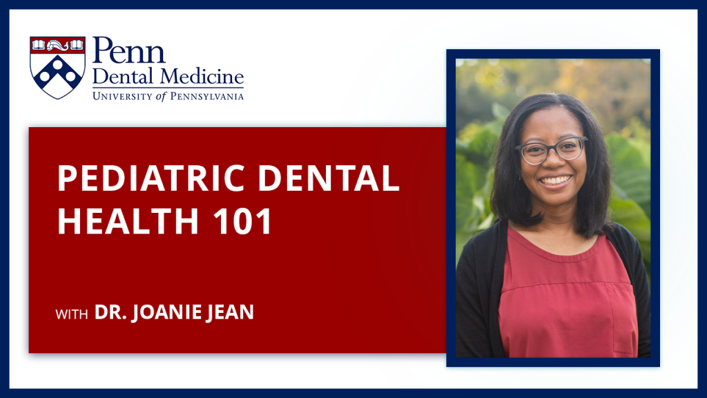 Dental Health for Kids Penn Dental Medicine